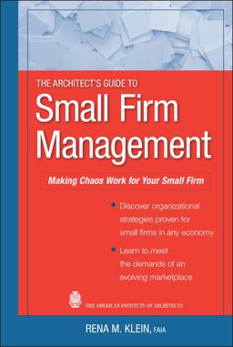 Architect's Guide to Small Firm Management Making Chaos Work for Your Small Firm  9780470466483 Front Cover