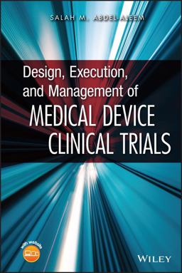 Design, Execution, and Management of Medical Device Clinical Trials  9780470474266 Front Cover