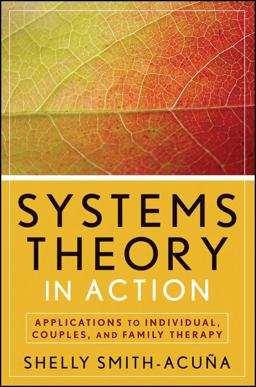 Systems Theory in Action Applications to Individual, Couple, and Family Therapy  9780470475829 Front Cover