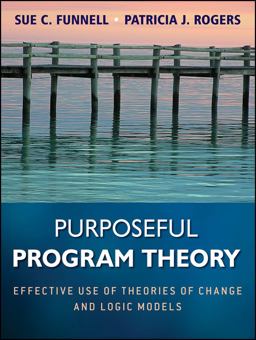 Purposeful Program Theory Effective Use of Theories of Change and Logic Models  9780470478578 Front Cover