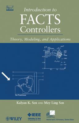 Introduction to FACTS Controllers Theory, Modeling, and Applications  9780470478752 Front Cover