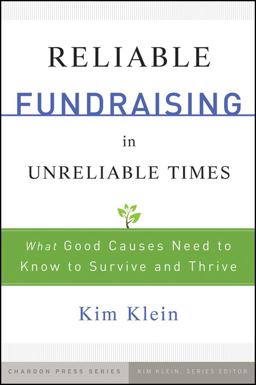 Reliable Fundraising in Unreliable Times What Good Causes Need to Know to Survive and Thrive  9780470479506 Front Cover