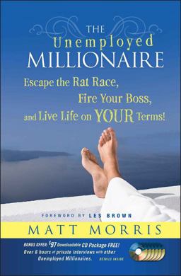 Unemployed Millionaire Escape the Rat Race, Fire Your Boss and Live Life on YOUR Terms!  9780470479810 Front Cover