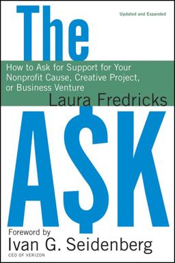 Ask How to Ask for Support for Your Nonprofit Cause, Creative Project, or Business Venture 2nd 9780470480946 Front Cover