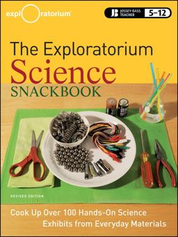 Exploratorium Science Snackbook Cook up over 100 Hands-On Science Exhibits from Everyday Materials 2nd 9780470481868 Front Cover