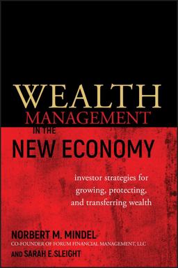 Wealth Management in the New Economy Investor Strategies for Growing, Protecting and Transferring Wealth  9780470482698 Front Cover