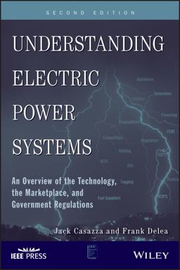 Understanding Electric Power Systems An Overview of the Technology, the Marketplace, and Government Regulations 2nd 9780470484180 Front Cover
