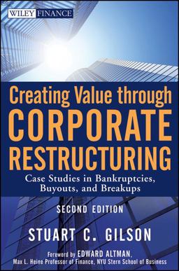 Creating Value Through Corporate Restructuring Case Studies in Bankruptcies, Buyouts, and Breakups 2nd 9780470503522 Front Cover