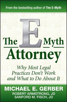 e-Myth Attorney Why Most Legal Practices Don't Work and What to Do about It  9780470503652 Front Cover