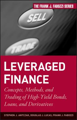 Leveraged Finance Concepts, Methods, and Trading of High-Yield Bonds, Loans, and Derivatives  9780470503706 Front Cover