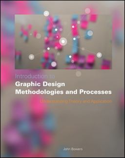 Introduction to Graphic Design Methodologies and Processes Introduction to Graphic Design Methodologies and Processes