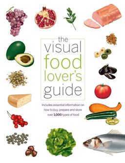 Visual Food Lover's Guide Includes Essential Information on How to Buy, Prepare and Store over 1,000 Types of Food  9780470505595 Front Cover