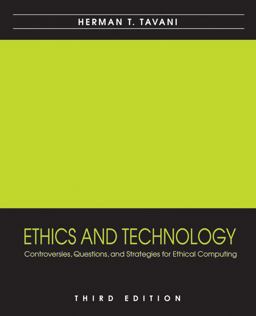 Ethics and Technology Controversies, Questions, and Strategies for Ethical Computing 3rd 9780470509500 Front Cover