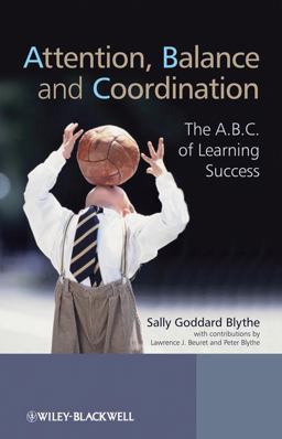 Attention, Balance and Coordination The A. B. C. of Learning Success  9780470516232 Front Cover