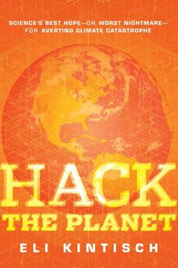 Hack the Planet Science's Best Hope - Or Worst Nightmare - For Averting Climate Catastrophe  9780470524268 Front Cover