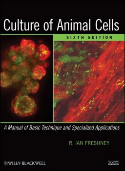 Culture of Animal Cells A Manual of Basic Technique and Specialized Applications 6th 9780470528129 Front Cover