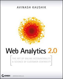 Web Analytics 2. 0 The Art of Online Accountability and Science of Customer Centricity  9780470529393 Front Cover