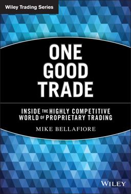 One Good Trade Inside the Highly Competitive World of Proprietary Trading  9780470529409 Front Cover