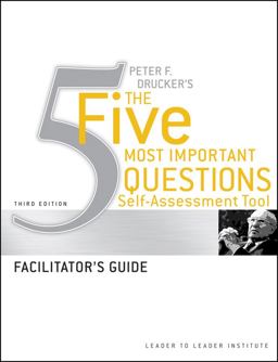 Peter Drucker's the Five Most Important Question Self Assessment Tool Facilitator's Guide 3rd 2011 Guide (Instructor's)  9780470531235 Front Cover
