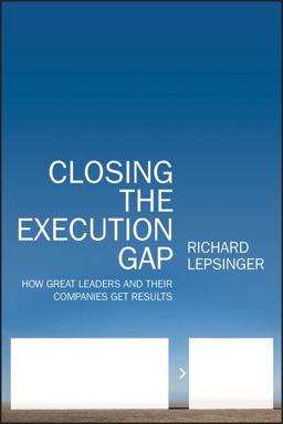 Closing the Execution Gap How Great Leaders and Their Companies Get Results  9780470531303 Front Cover