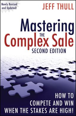 Mastering the Complex Sale How to Compete and Win When the Stakes Are High! 2nd 9780470533116 Front Cover
