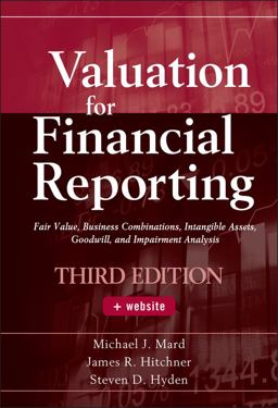 Valuation for Financial Reporting Fair Value, Business Combinations, Intangible Assets, Goodwill, and Impairment Analysis 3rd 9780470534892 Front Cover