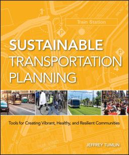 Sustainable Transportation Planning Tools for Creating Vibrant, Healthy, and Resilient Communities  9780470540930 Front Cover