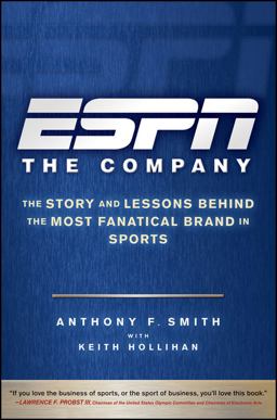 ESPN the Company The Story and Lessons Behind the Most Fanatical Brand in Sports  9780470542118 Front Cover