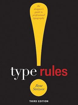 Type Rules! The Designer's Guide to Professional Typography 3rd 9780470542514 Front Cover
