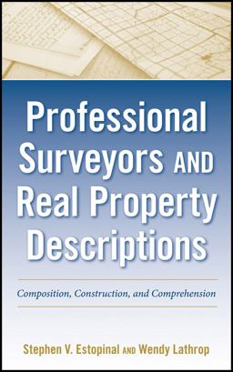 Professional Surveyors and Real Property Descriptions Composition, Construction, and Comprehension  9780470542590 Front Cover