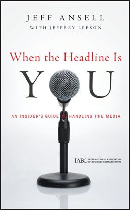 When the Headline Is You An Insider's Guide to Handling the Media  9780470543948 Front Cover
