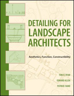 Detailing for Landscape Architects Aesthetics, Function, Constructibility  9780470548783 Front Cover