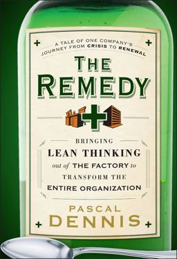 Remedy Bringing Lean Thinking Out of the Factory to Transform the Entire Organization  9780470556856 Front Cover