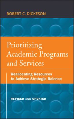 Prioritizing Academic Programs and Services Reallocating Resources to Achieve Strategic Balance, Revised and Updated 2nd 9780470559680 Front Cover