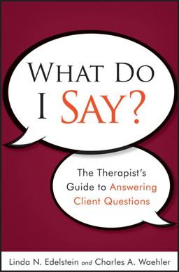 What Do I Say? The Therapist's Guide to Answering Client Questions  9780470561751 Front Cover