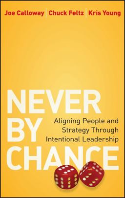 Never by Chance Aligning People and Strategy Through Intentional Leadership  9780470561997 Front Cover