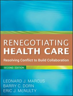 Renegotiating Health Care Resolving Conflict to Build Collaboration 2nd 9780470562208 Front Cover