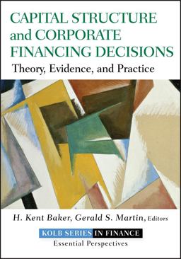 Capital Structure and Corporate Financing Decisions Theory, Evidence, and Practice  9780470569528 Front Cover