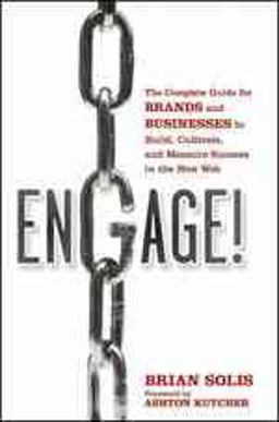 Engage! Brands and Businesses to Build, Cultivate, and Measure Success in the New Web  9780470571095 Front Cover