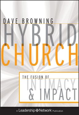 Hybrid Church The Fusion of Intimacy and Impact  9780470572306 Front Cover