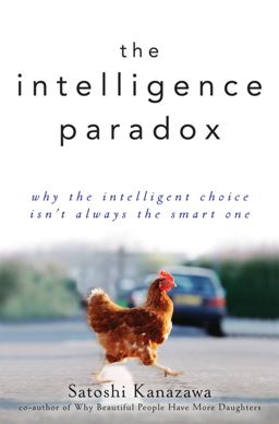 Intelligence Paradox Why the Intelligent Choice Isn't Always the Smart One  9780470586952 Front Cover