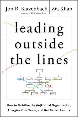Leading Outside the Lines How to Mobilize the Informal Organization, Energize Your Team, and Get Better Results  9780470589021 Front Cover