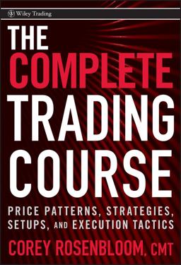 Complete Trading Course Price Patterns, Strategies, Setups, and Execution Tactics  9780470594599 Front Cover