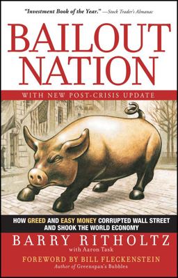 Bailout Nation, with New Post-Crisis Update How Greed and Easy Money Corrupted Wall Street and Shook the World Economy  9780470596326 Front Cover