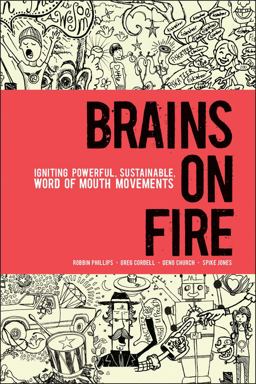 Brains on Fire Igniting Powerful, Sustainable, Word of Mouth Movements  9780470614181 Front Cover