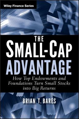 Small-Cap Advantage How Top Endowments and Foundations Turn Small Stocks into Big Returns  9780470615768 Front Cover