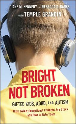 Bright Not Broken Gifted Kids, ADHD, and Autism  9780470623329 Front Cover
