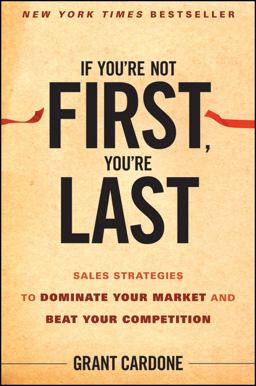 If You're Not First, You're Last Sales Strategies to Dominate Your Market and Beat Your Competition  9780470624357 Front Cover