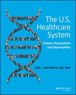 U. S. Healthcare System Origins, Organization and Opportunities  9780470631522 Front Cover