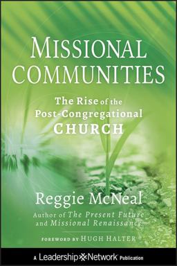 Missional Communities The Rise of the Post-Congregational Church  9780470633458 Front Cover